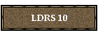 LDRS 10